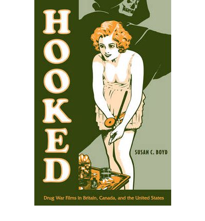 Cover for Susan C. Boyd · Hooked: Drug War Films in Britain, Canada, and the U.S. (Paperback Book) (2009)