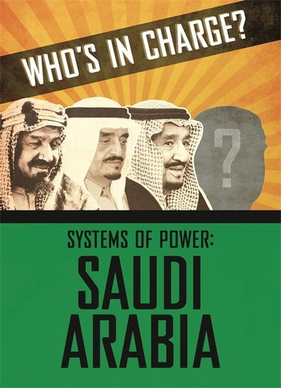 Cover for Sonya Newland · Who's in Charge? Systems of Power: Saudi Arabia - Who's in Charge? Systems of Power (Hardcover bog) (2020)