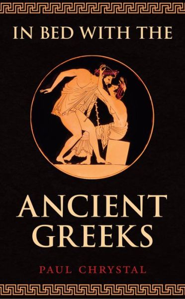 Cover for Paul Chrystal · In Bed with the Ancient Greeks - In Bed with the ... (Paperback Book) (2018)