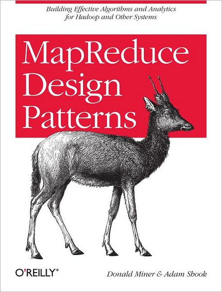 MapReduce Design Patterns: Building Effective Algorithms and Analytics for Hadoop and Other Systems - Donald Miner - Books - O'Reilly Media - 9781449327170 - January 15, 2013
