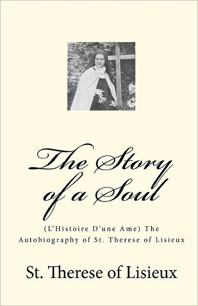 Cover for St. Therese of Lisieux · The Story of a Soul: (L'histoire D'une Ame) the Autobiography of St. Therese of Lisieux (Taschenbuch) (2009)