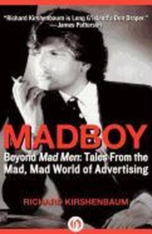 Cover for Richard Kirshenbaum · Madboy: Beyond Mad Men: Tales from the Mad, Mad World of Advertising (Paperback Book) (2011)