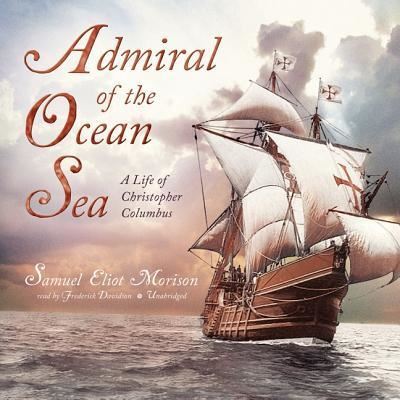 Admiral of the Ocean Sea - Samuel Eliot Morison - Muzyka - Blackstone Audiobooks - 9781455155170 - 20 czerwca 2012