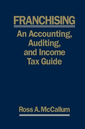 Cover for Ross A. Mccallum · Franchising: an Accounting, Auditing and Income Tax Guiide: a Practical Guide for Franchisors, Franchisees, and Their Accounting and Legal Advisors - 2011 Edition (Paperback Bog) (2011)