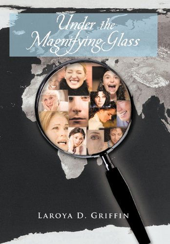 Cover for Laroya D. Griffin · Under the Magnifying Glass (Paperback Book) (2011)