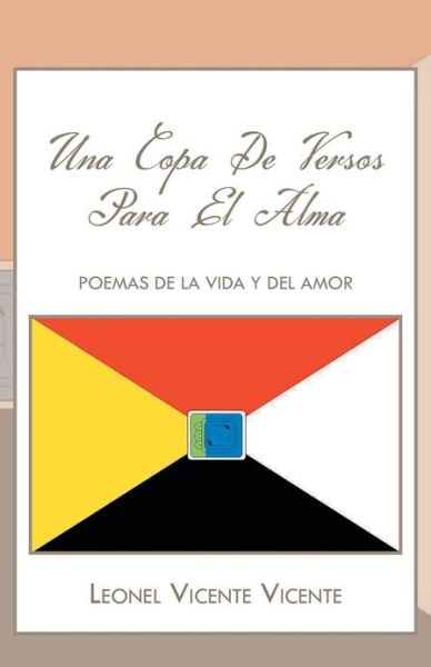 Cover for Leonel Vicente Vicente · Una Copa De Versos Para El Alma: Poemas De La Vida Y Del Amor (Paperback Book) (2013)