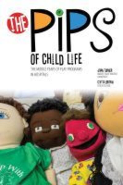 Cover for Joan C. Turner · The Pips of Child Life II: The Middle Years of Play Programs in Hospitals (Paperback Book) (2016)