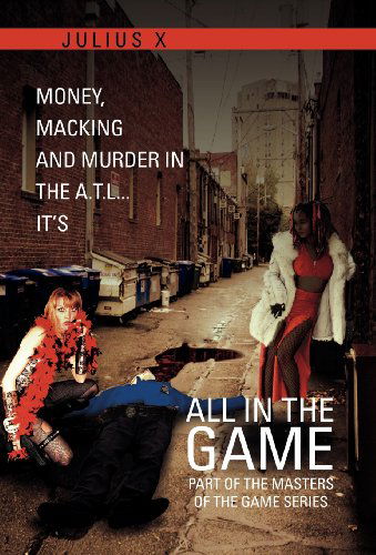 Cover for Julius X · All in the Game Part One: Part of the Masters of the Game Series (Hardcover Book) (2011)