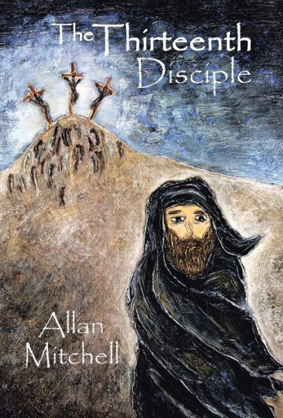 Cover for Allan Mitchell · The Thirteenth Disciple (Inbunden Bok) (2013)