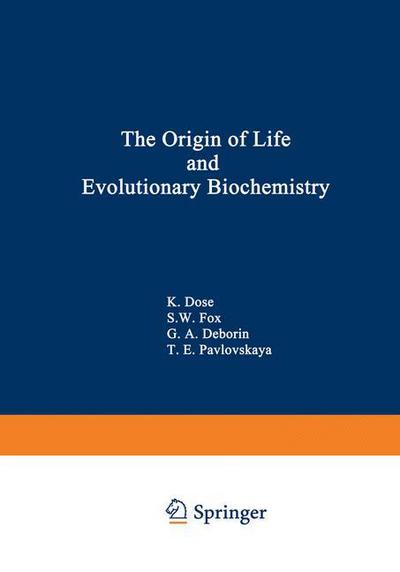 Cover for K Dose · The Origin of Life and Evolutionary Biochemistry (Paperback Book) [Softcover reprint of the original 1st ed. 1974 edition] (2012)