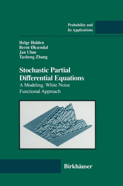 Cover for Helge Holden · Stochastic Partial Differential Equations: a Modeling, White Noise Functional Approach - Probability and Its Applications (Paperback Book) [Softcover Reprint of the Original 1st Ed. 1996 edition] (2012)