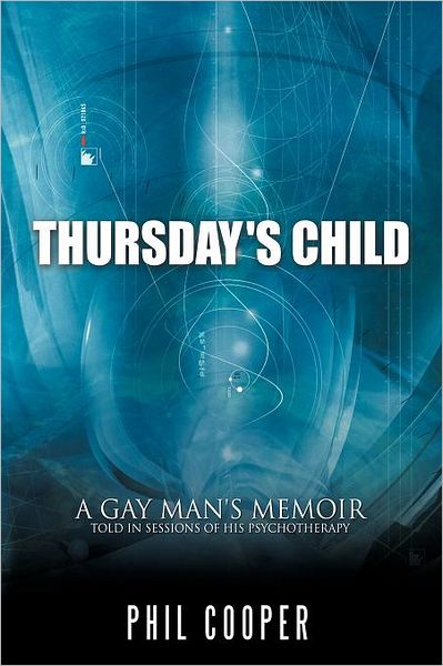 Cover for Phil Cooper · Thursday's Child: a Gay Man's Memoir Told in Sessions of His Psychotherapy (Paperback Book) (2012)