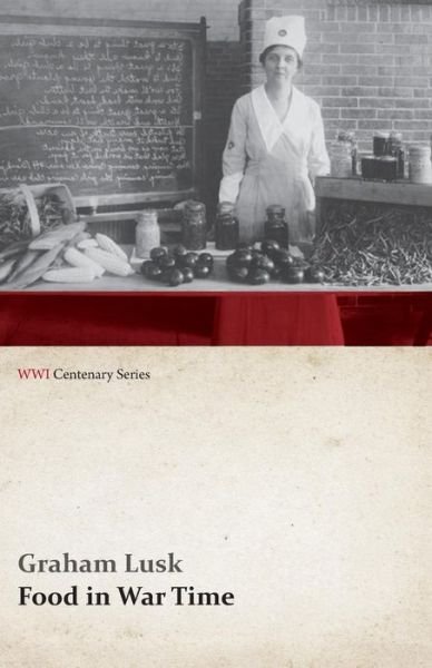 Cover for Graham Lusk · Food in War Time (Wwi Centenary Series) (Paperback Book) (2014)
