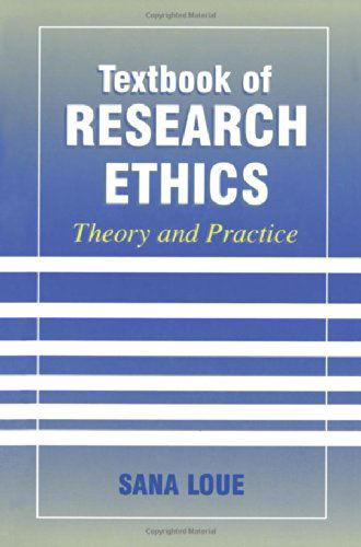 Cover for Loue, Sana, JD, PhD, MSSA · Textbook of Research Ethics: Theory and Practice (Paperback Book) [Softcover reprint of the original 1st ed. 2000 edition] (2013)