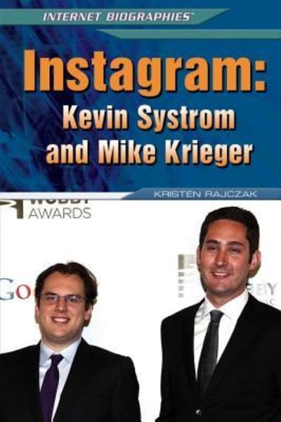 Cover for Kristen Rajczak · Instagram: Kevin Systrom and Mike Krieger (Inbunden Bok) (2014)