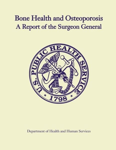 Cover for Department of Health and Human Services · Bone Health and Osteoporosis: a Report of the Surgeon General (Taschenbuch) (2012)