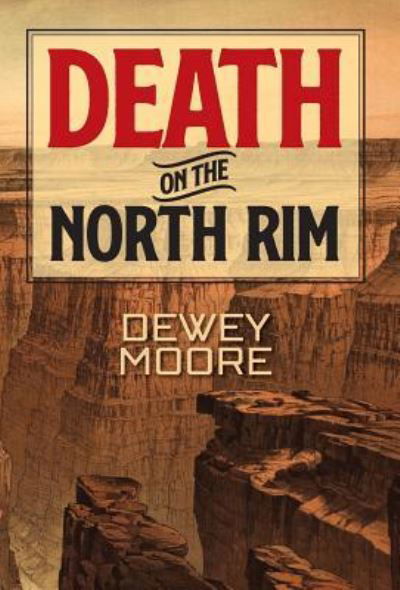 Cover for Dewey Moore · Death on the North Rim (Hardcover bog) (2018)