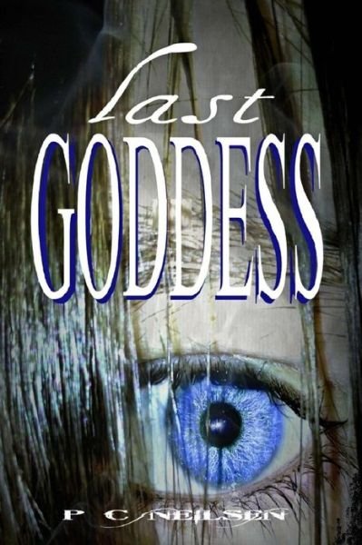 Cover for P C Neilsen · Last Goddess (Taschenbuch) (2013)
