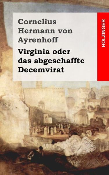 Cover for Cornelius Hermann Von Ayrenhoff · Virginia Oder Das Abgeschaffte Decemvirat (Paperback Book) (2013)