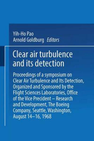 Cover for Yih-Ho Pao · Clear Air Turbulence and Its Detection: Proceedings of a Symposium on Clear Air Turbulence and Its Detection, Organized and Sponsored by the Flight Sciences Laboratories, Boeing Scientific Research Laboratories, Office of the Vice President - Research and (Pocketbok) [Softcover reprint of the original 1st ed. 1969 edition] (2013)