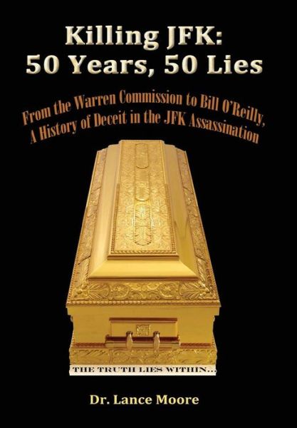 Cover for Lance Moore · Killing Jfk: 50 Years, 50 Lies: from the Warren Commission to Bill O'reilly, a History of Deceit in the Kennedy Assassination (Paperback Book) (2013)