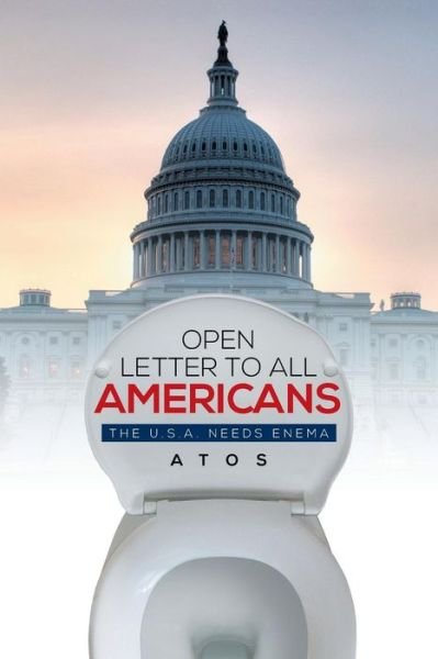 Cover for Atos · Open Letter to All Americans: the U.s.a. Needs Enema (Pocketbok) (2014)