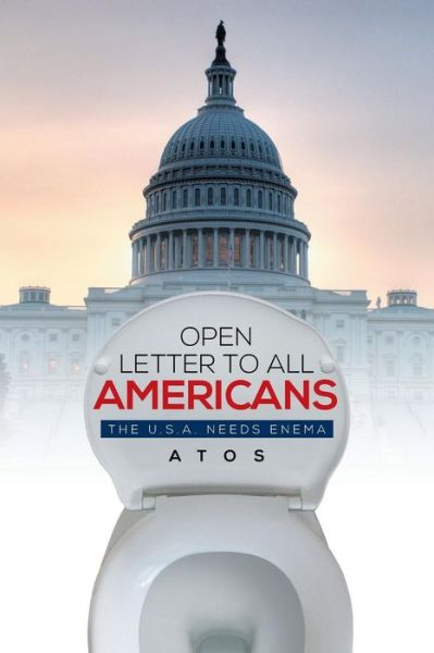 Cover for Atos · Open Letter to All Americans: the U.s.a. Needs Enema (Paperback Book) (2014)