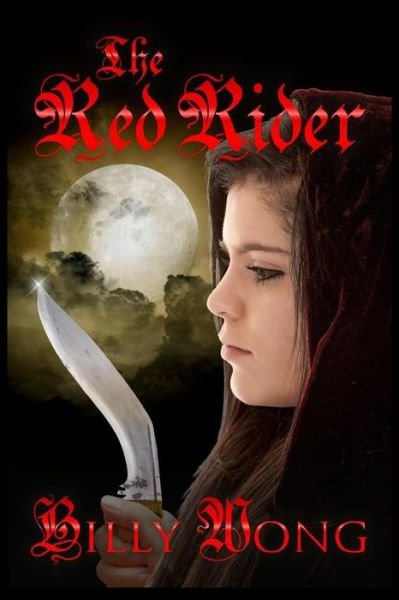 The Red Rider - Billy Wong - Bøger - CreateSpace Independent Publishing Platf - 9781497496170 - 31. marts 2014