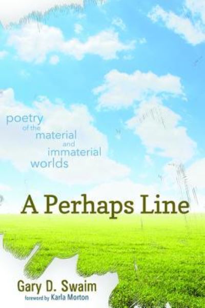 Cover for Gary D Swaim · A Perhaps Line: Poetry of the Material and Immaterial Worlds (Hardcover Book) (2014)