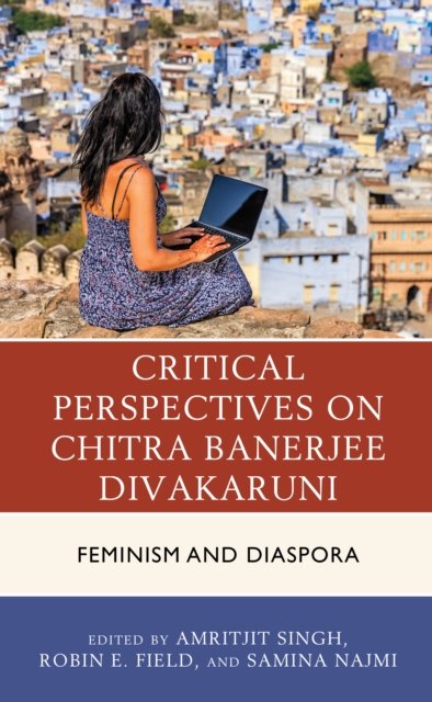 Cover for Amritjit Singh · Critical Perspectives on Chitra Banerjee Divakaruni: Feminism and Diaspora (Inbunden Bok) (2022)