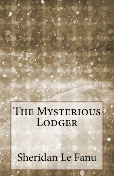 Cover for Sheridan Le Fanu · The Mysterious Lodger (Paperback Book) (2014)