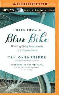 Cover for Tsh Oxenreider · Notes from a Blue Bike: the Art of Living Intentionally in a Chaotic World (MP3-CD) (2015)