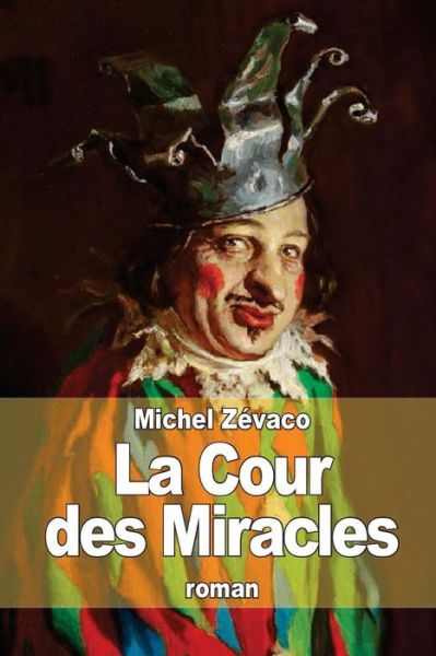 Cover for Michel Zevaco · La Cour Des Miracles (Paperback Book) (2014)
