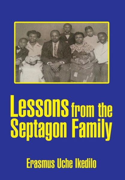 Cover for Erasmus Uche Ikedilo · Lessons from the Septagon Family (Hardcover Book) (2015)