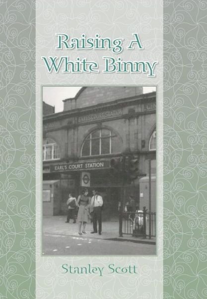 Cover for Stanley Scott · Raising a White Binny (Hardcover bog) (2015)