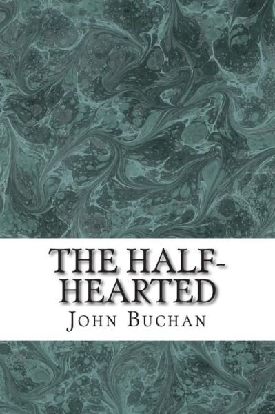 Cover for John Buchan · The Half-hearted: (John Buchan Classics Collection) (Paperback Bog) (2015)