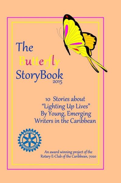 Cover for 7020 Rotary E-club of the Caribbean · The Butterfly Storybook (2015): Stories Written by Children for Children: a Project of the Rotary E-club of the Caribbean 7020 (Paperback Bog) (2015)