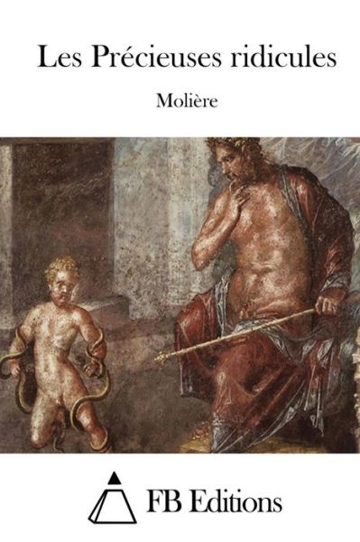 Les Precieuses Ridicules - Moliere - Książki - Createspace - 9781514881170 - 7 lipca 2015