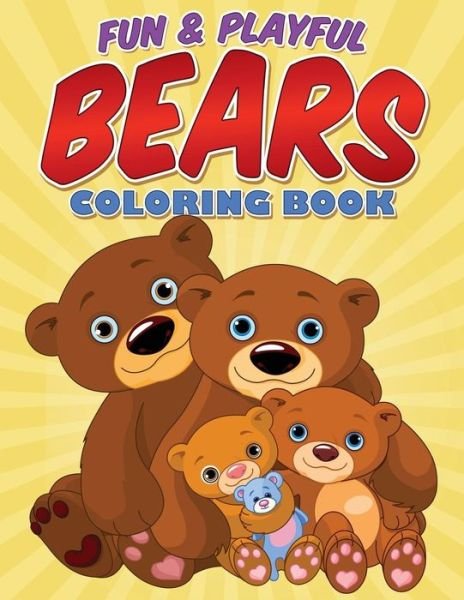 Cover for Bowe Packer · Fun &amp; Playful Bears Coloring Book (Taschenbuch) (2015)