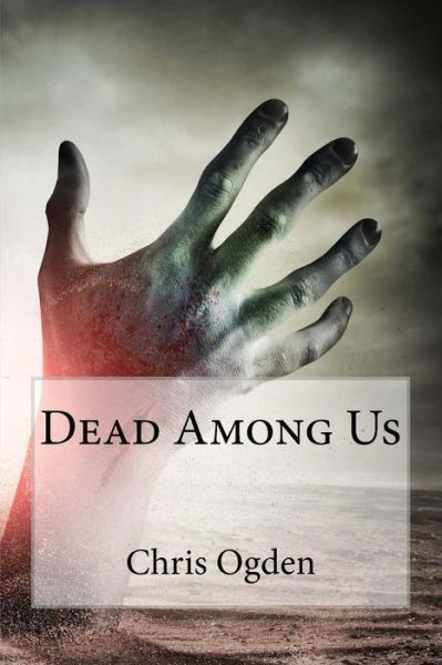 Cover for Chris Ogden · Dead Among Us (Paperback Book) (2015)