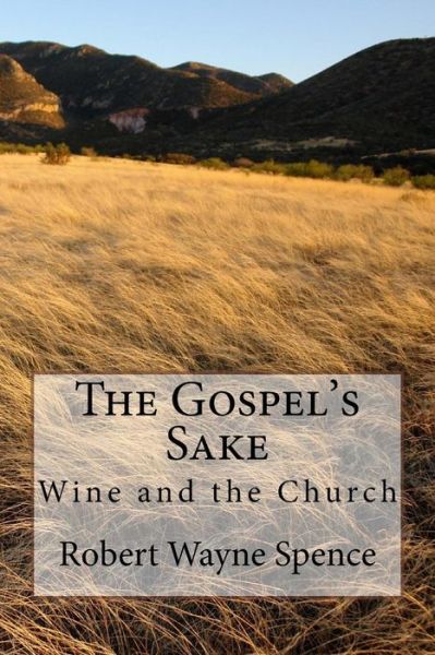 Cover for Robert Wayne Spence · The Gospel's Sake: Wine and the Church (Paperback Book) (2015)