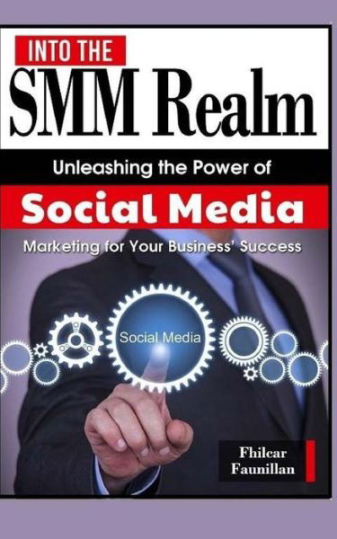 Cover for Fhilcar Faunillan · Into the Smm Realm: Unleashing the Power of Social Media Marketing for Your Business' Success (Pocketbok) (2015)