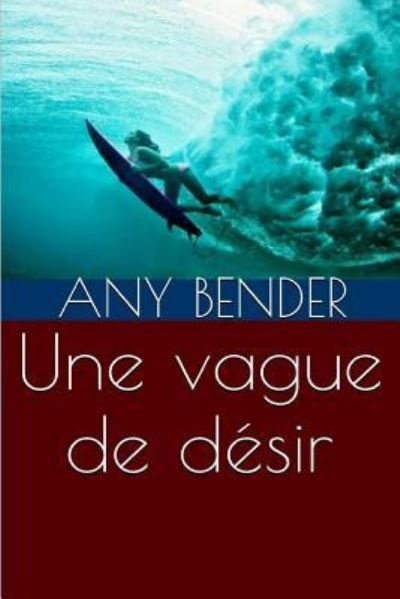 Cover for Any Bender · Une vague de desir (Paperback Bog) (2015)