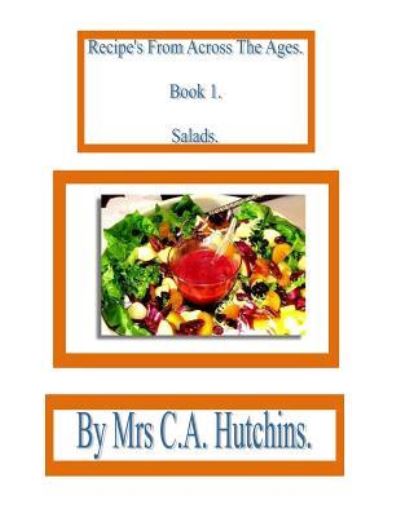 Cover for C a Hutchins · Recipe's From Across The Ages. (Paperback Book) (2015)