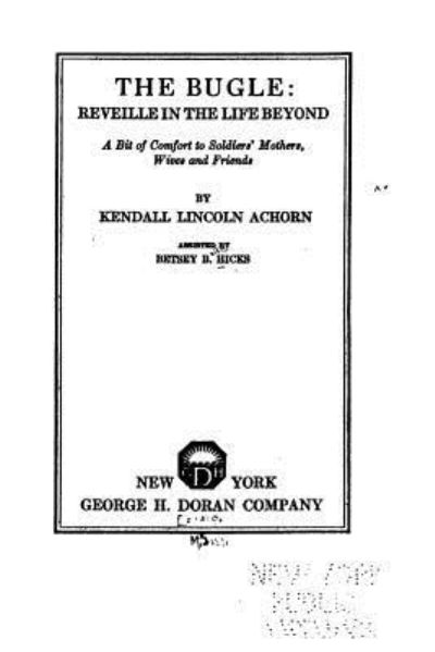 Cover for Kendall Lincoln Achorn · The Bugle, Reveille in the Life Beyond, a Bit of Comfort to Soldiers' Mothers, Wives and Friends (Paperback Book) (2015)