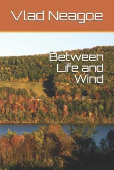 Cover for Vlad Neagoe · Between Life and Wind (Pocketbok) (2017)