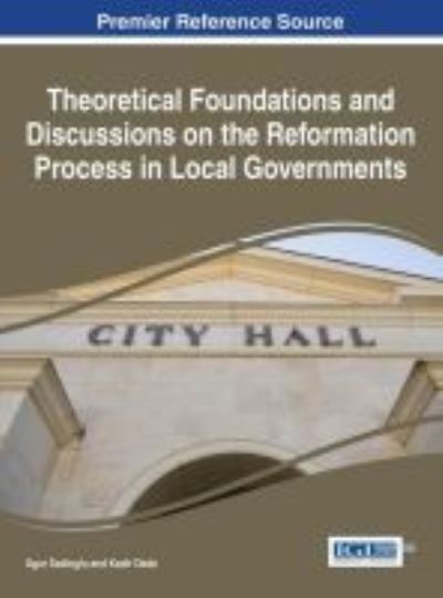 Cover for Ugur Sadioglu · Theoretical Foundations and Discussions on the Reformation Process in Local Governments (Hardcover Book) (2016)