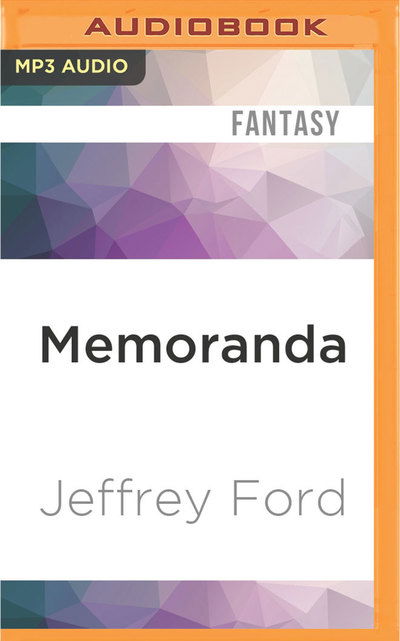 Cover for Jeffrey Ford · Memoranda (MP3-CD) (2016)