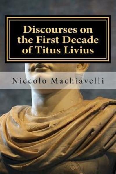 Cover for Niccolo Machiavelli · Discourses on the First Decade of Titus Livius (Paperback Book) (2016)