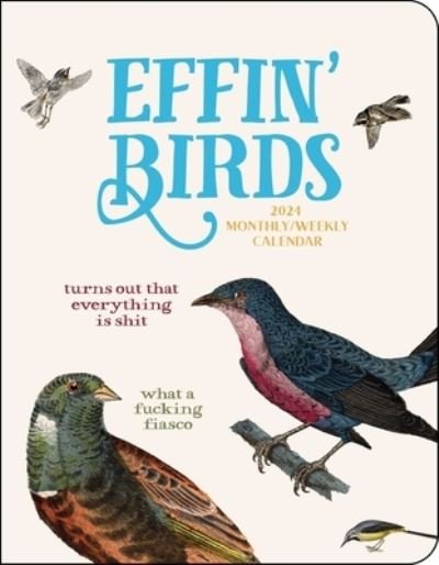 Effin' Birds 12-Month 2024 Monthly / Weekly Planner Calendar - Aaron Reynolds - Produtos - Andrews McMeel Publishing - 9781524880170 - 5 de setembro de 2023